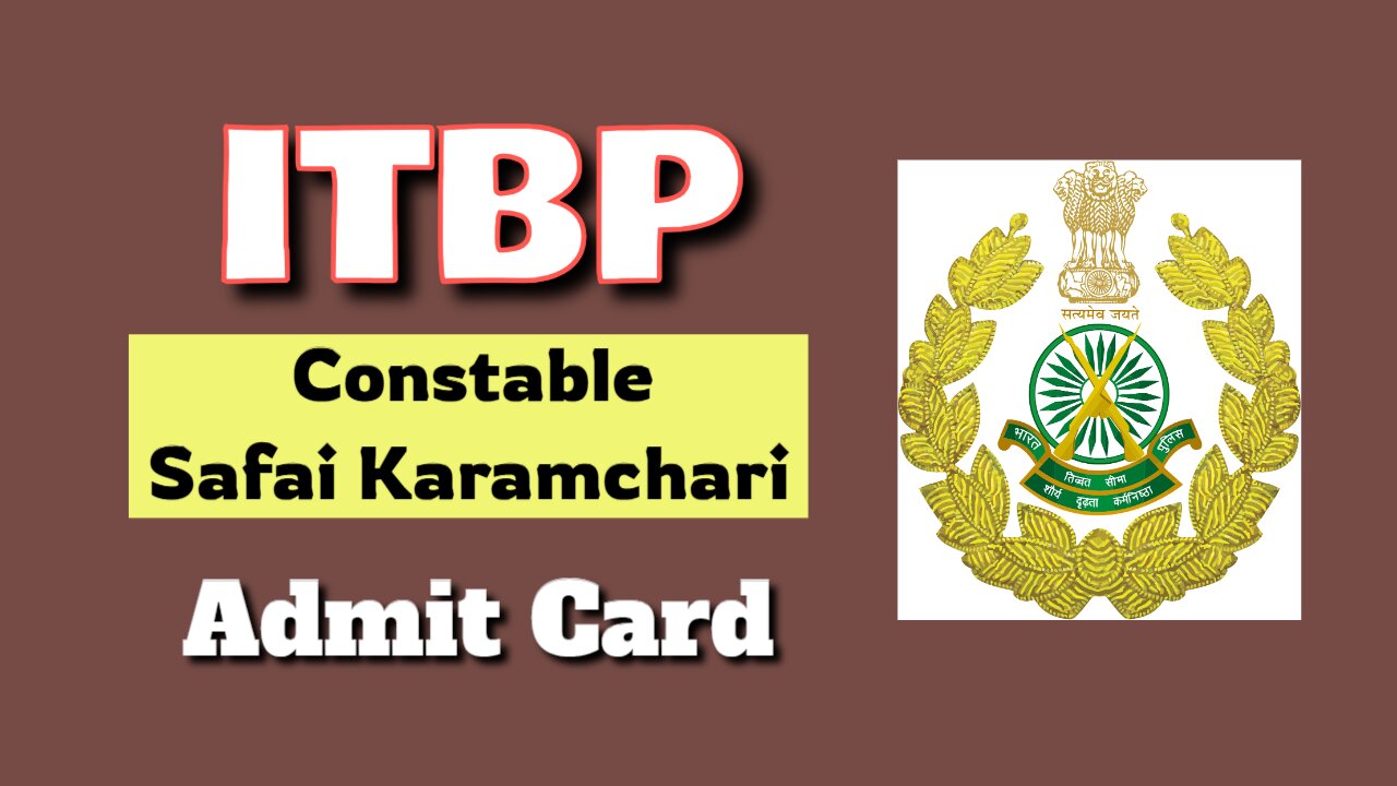 ITBP Constable Safai Karamchari Admit Card 2025