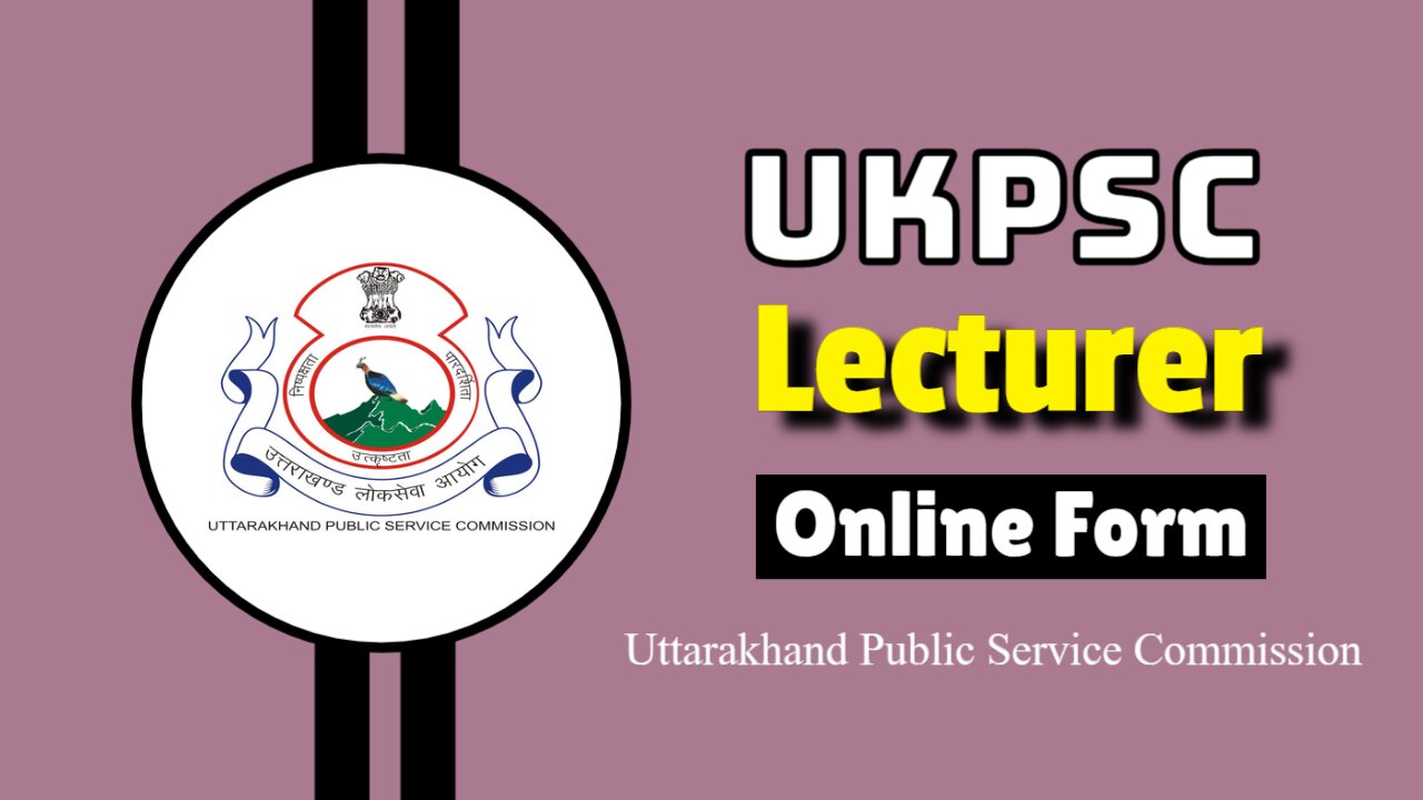 UKPSC Lecturer Recruitment online form 2024